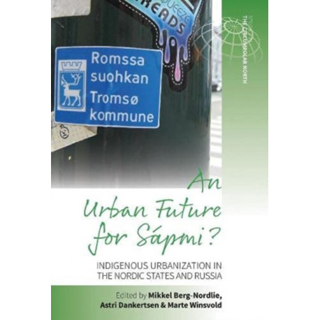 An Urban Future for Sapmi?: Indigenous Urbanization in the Nordic States and Russia