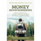 Money Mountaineering: Using the Principles of Holistic Financial Wellness to Thrive in a Complex World
