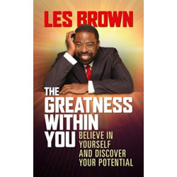 The Greatness Within You: Believe in Yourself and Discover Your Potential