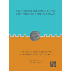 Frontiers of the Roman Empire: The Roman Frontier in Egypt: Frontieres de l’empire romain : la frontiere romaine en Egypte