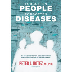 Forgotten People, Forgotten Diseases: The Neglected Tropical Diseases and Their Impact on Global Health and Development