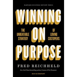 Winning on Purpose: The Unbeatable Strategy of Loving Customers