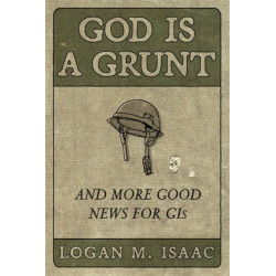 God Is a Grunt: And More Good News for GIs