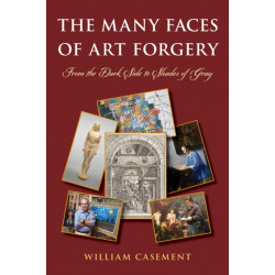 The Many Faces of Art Forgery: From the Dark Side to Shades of Gray