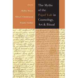 The Myths of the Popol Vuh in Cosmology, Art, and Ritual
