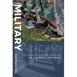 From Military to Academy: The Writing and Learning Transitions of Student-Veterans