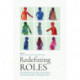 Redefining Roles: The Professional, Faculty, and Graduate Consultants Guide to Writing Centers