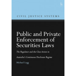 Public and Private Enforcement of Securities Laws: The Regulator and the Class Action in Australia’s Continuous Disclosure Regime