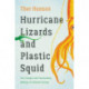 Hurricane Lizards and Plastic Squid : The Fraught and Fascinating Biology of Climate Change: The Fraught and Fascinating Biology of Climate Change