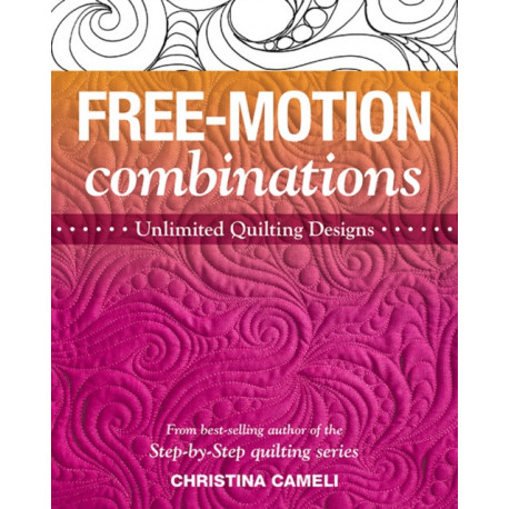 Free-Motion Combinations: Unlimited Quilting Designs