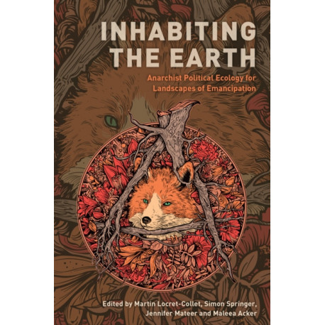 Inhabiting the Earth: Anarchist Political Ecology for Landscapes of Emancipation