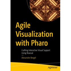 Agile Visualization with Pharo: Crafting Interactive Visual Support Using Roassal