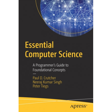 Essential Computer Science: A Programmer’s Guide to Foundational Concepts