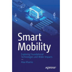 Smart Mobility: Exploring Foundational Technologies and Wider Impacts