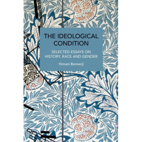 The Ideological Condition: Selected Essays on History, Race and Gender