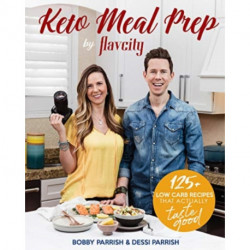 Keto Meal Prep by FlavCity: 125+ Low Carb Recipes That Actually Taste Good (Keto Diet Recipes, Allergy Friendly Cooking)