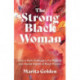 The Strong Black Woman: How a Myth Endangers the Physical and Mental Health of Black Women (African American Studies)