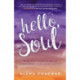 Hello, Soul!: Everyday Ways to Begin Awakening Your Spirituality and Live by Your Soul