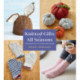 Knitted Gifts for All Seasons: Easy Projects to Make and Share