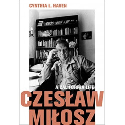 Czesaw Miosz: A California Life