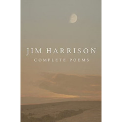 Jim Harrison: Complete Poems