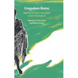 Unspoken Rome: Absence in Latin Literature and its Reception