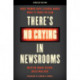 There's No Crying in Newsrooms: What Women Have Learned about What It Takes to Lead