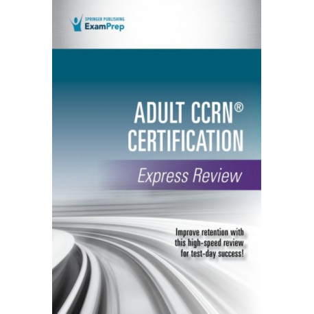 Adult CCRN® Certification Express Review