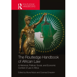 The Routledge Handbook of African Law: A Historical, Political, Social, and Economic Context of Law in Africa