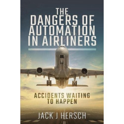 The Dangers of Automation in Airliners: Accidents Waiting to Happen