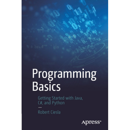 Programming Basics: Getting Started with Java, C-, and Python