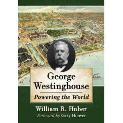 George Westinghouse: Powering the World