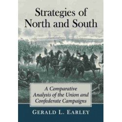 Strategies of North and South: A Comparative Analysis of the Union and Confederate Campaigns