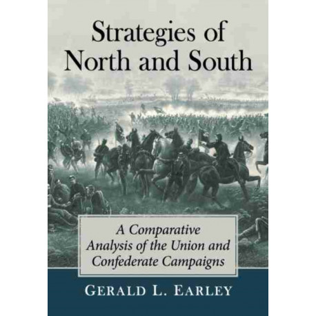 Strategies of North and South: A Comparative Analysis of the Union and Confederate Campaigns