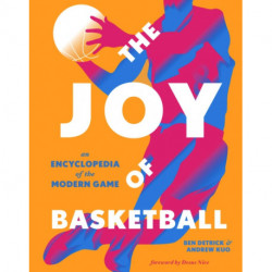 The Joy of Basketball: An Encyclopedia of the Modern Game