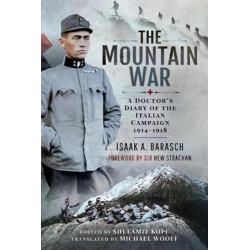 The Mountain War: A Doctor's Diary of the Italian Campaign 1914-1918