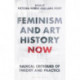 Feminism and Art History Now: Radical Critiques of Theory and Practice