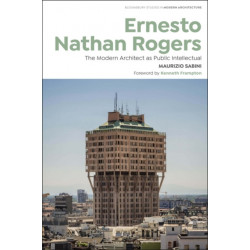Ernesto Nathan Rogers: The Modern Architect as Public Intellectual