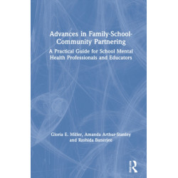 Advances in Family-School-Community Partnering: A Practical Guide for School Mental Health Professionals and Educators