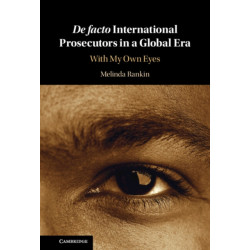 De facto International Prosecutors in a Global Era: With My Own Eyes