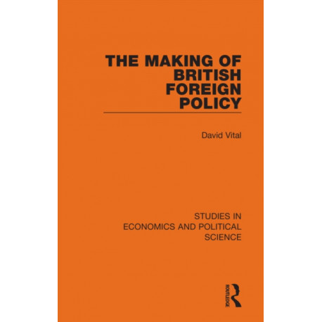 The Making of British Foreign Policy
