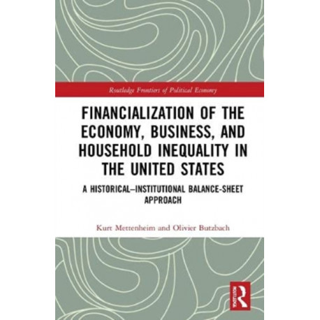 Financialization of the Economy, Business, and Household Inequality in the United States: A Historical–Institutional Balance-Sheet Approach