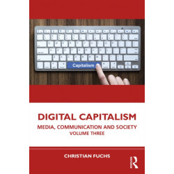Digital Capitalism: Media, Communication and Society Volume Three