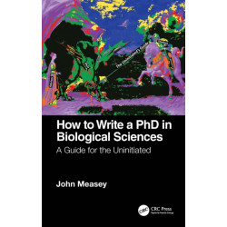 How to Write a PhD in Biological Sciences: A Guide for the Uninitiated