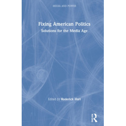 Fixing American Politics: Solutions for the Media Age