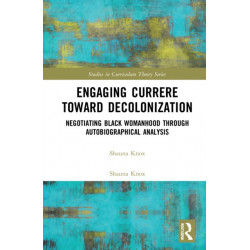Engaging Currere Toward Decolonization: Negotiating Black Womanhood through Autobiographical Analysis
