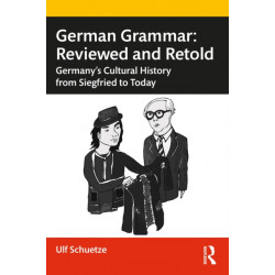 German Grammar: Reviewed and Retold: Germany’s Cultural History from Siegfried to Today
