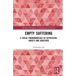 Empty Suffering: A Social Phenomenology of Depression, Anxiety and Addiction