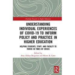 Understanding Individual Experiences of COVID-19 to Inform Policy and Practice in Higher Education: Helping Students, Staff, and Faculty to Thrive in Times of Crisis