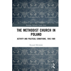 The Methodist Church in Poland: Activity and Political Conditions, 1945–1989